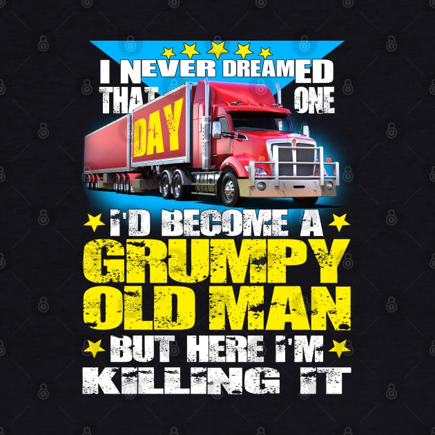 Truck Driver Grumpy Old Man by Trucker Heroes